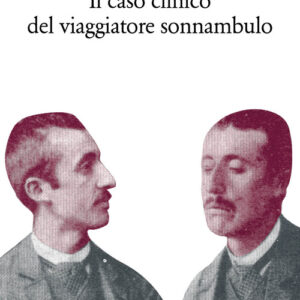 Libro - Il caso clinico del viaggiatore sonnambulo - ISBN 9788822907974