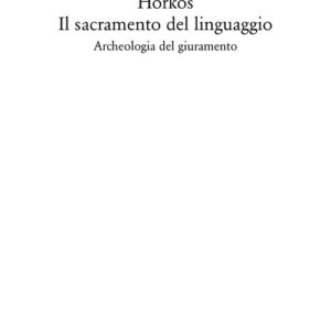 Libro - Horkos. Il sacramento del linguaggio Archeologia del giuramento - ISBN 9788822920850
