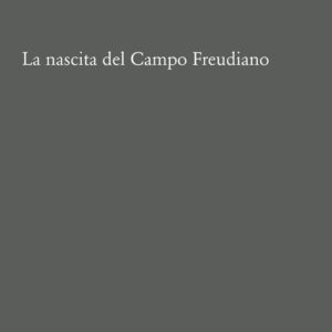 Libro - La nascita del Campo freudiano - ISBN 9788822921987