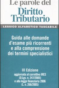 Libro - Le parole del diritto tributario. Guida alle domande d'esame più ricorrenti e alla comprensione dei termini specialistici - ISBN 9788824476881