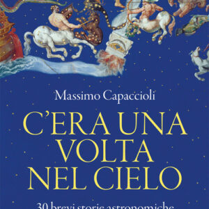 Libro - C'era una volta nel cielo. 30 brevi storie astronomiche - ISBN 9788829009220