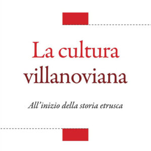 Libro - La cultura villanoviana. All'inizio della storia etrusca - ISBN 9788829015184