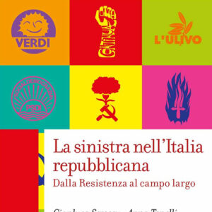 Libro - La sinistra nell'Italia repubblicana. Dalla Resistenza al campo largo - ISBN 9788829019984