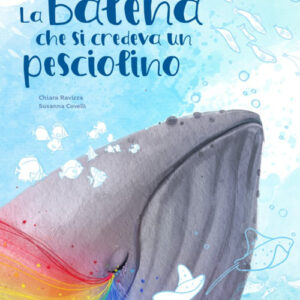 Libro - La balena che si credeva un pesciolino - ISBN 9788830311480