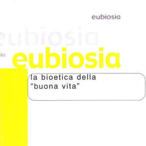 Libro - Eubiosia. La bioetica della «buona vita» - ISBN 9788831124362