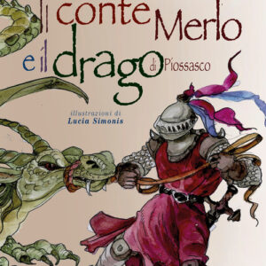 Libro - Il conte merlo e il drago di Piossasco - ISBN 9788831237147