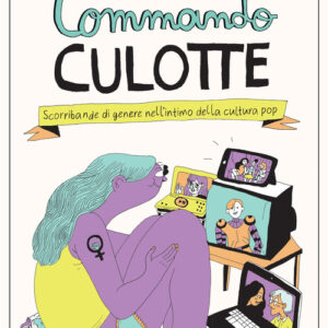 Libro - Commando Culotte. Scorribande di genere nell’intimo della cultura pop - ISBN 9788831312691