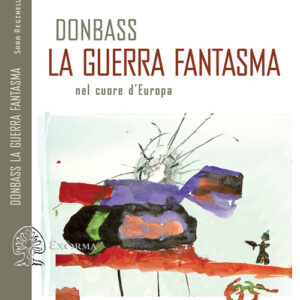 Libro - Donbass, la guerra fantasma nel cuore d'Europa - ISBN 9788831461238