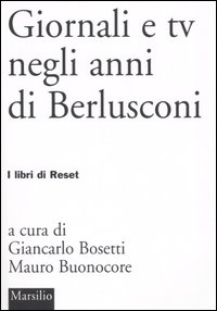 Libro - Giornali e tv negli anni di Berlusconi - ISBN 9788831786430