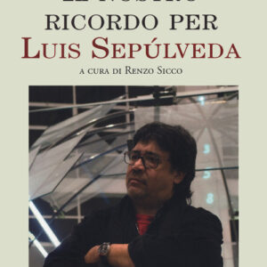 Libro - Il nostro ricordo per Luis Sepúlveda - ISBN 9788831946254
