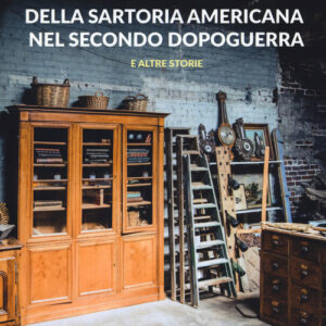 Libro - Storia ragionata della sartoria americana nel secondo dopoguerra e altre storie - ISBN 9788831968027