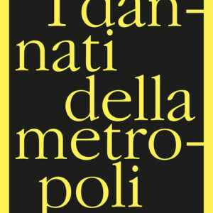 Libro - I dannati della metropoli. Etnografie dei migranti ai confini della legalità - ISBN 9788831977531