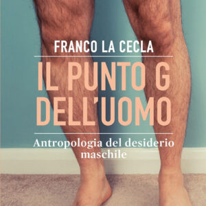 Libro - Il punto G dell'uomo. Antropologia del desiderio maschile - ISBN 9788831977708