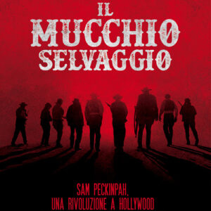 Libro - Il mucchio selvaggio. Sam Peckinpah, una rivoluzione a Hollywood e la storia di un film leggendario - ISBN 9788832036091