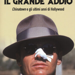 Libro - Il grande addio. Chinatown e gli ultimi anni di Hollywood - ISBN 9788832036329