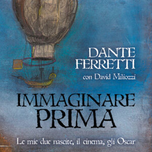 Libro - Immaginare prima. Le mie due nascite, il cinema, gli Oscar - ISBN 9788832036572