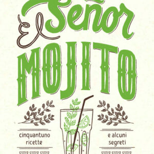 Libro - El Señor Mojito. Cinquantuno ricette e alcuni segreti - ISBN 9788832116144