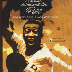 Libro - Edson Arantes do Nascimento Pelé. Una promessa è una promessa - ISBN 9788832119282