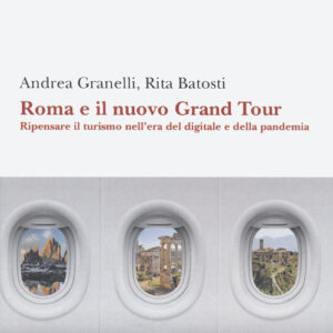 Libro - Roma e il nuovo grand tour. Ripensare il turismo nell'era del digitale e della pandemia - ISBN 9788832231977