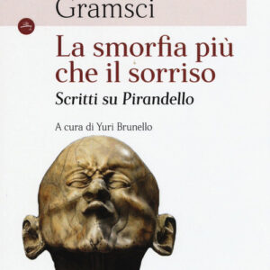Libro - La smorfia più che il sorriso. Scritti su Pirandello - ISBN 9788832820867