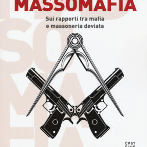 Libro - Massomafia. Sui rapporti tra mafia e massoneria deviata - ISBN 9788832822137