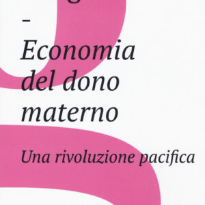 Libro - Economia del dono materno. Una rivoluzione pacifica - ISBN 9788832822236