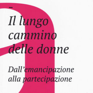 Libro - Il lungo cammino delle donne. Dall'emancipazione alla partecipazione - ISBN 9788832822243