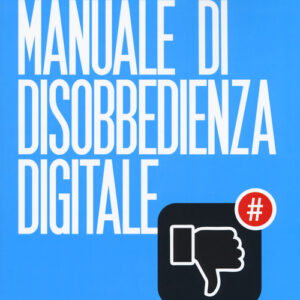 Libro - Manuale di disobbedienza digitale - ISBN 9788832822298