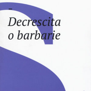 Libro - Decrescita o barbarie - ISBN 9788832824315