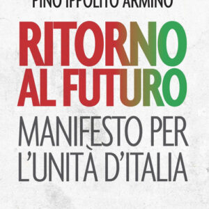Libro - Ritorno al futuro. Manifesto per l'Unità d'Italia - ISBN 9788832826630