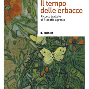 Libro - Il tempo delle erbacce. Piccolo trattato di filosofia agreste - ISBN 9788832832358