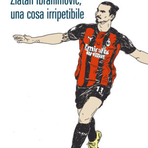 Libro - Zlatan Ibrahimovic, una cosa irripetibile - ISBN 9788832971859