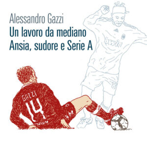 Libro - Un lavoro da mediano. Ansia, sudore e Serie A - ISBN 9788832972139