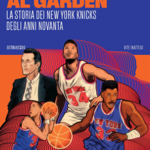 Libro - Sangue al Garden. La storia dei New York Knicks degli anni Novanta - ISBN 9788832973181