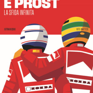 Libro - Senna e Prost. La sfida infinita - ISBN 9788832973310