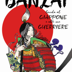 Libro - Banzai. Guida al Giappone e alle sue guerriere - ISBN 9788833141664