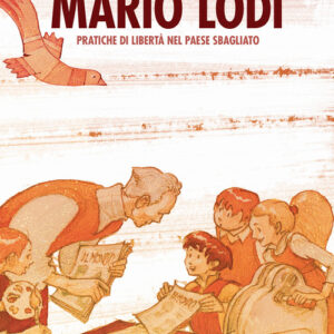 Libro - Mario Lodi. Pratiche di libertà nel paese sbagliato - ISBN 9788833142012