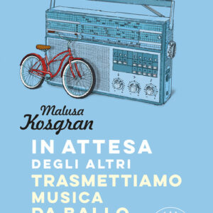 Libro - In attesa degli altri trasmettiamo musica da ballo - ISBN 9788833231167