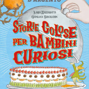 Libro - Il Cucchiaino d'Argento. Storie golose per bambini curiosi - ISBN 9788833332789