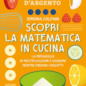 Libro - Scopri la matematica in cucina - ISBN 9788833333588