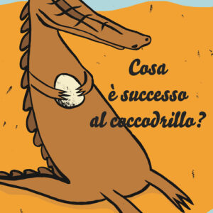 Libro - Cosa è successo al coccodrillo? - ISBN 9788833533483