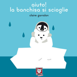 Libro - Aiuto! la banchisa si scioglie - ISBN 9788833534701
