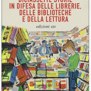 Libro - Contro Amazon. Diciassette storie in difesa delle librerie, delle biblioteche e della lettura - ISBN 9788833572055