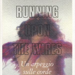 Libro - Running upon the wires-Un arpeggio sulle corde. Testo inglese a fronte - ISBN 9788833573632