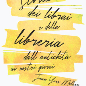 Libro - Storia dei librai e della libreria dall'antichità ai nostri giorni - ISBN 9788833574271