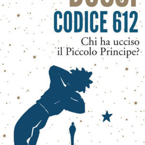 Libro - Codice 612. Chi ha ucciso il Piccolo Principe? - ISBN 9788833575605