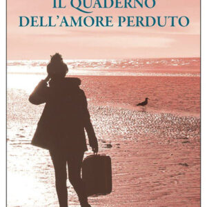 Libro - Il quaderno dell'amore perduto - ISBN 9788833576015