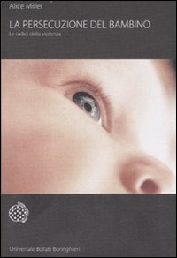 Libro - La persecuzione del bambino. Le radici della violenza - ISBN 9788833917870