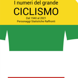 Libro - I numeri del grande ciclismo. Dal 1940 al 2021. Personaggi, statistiche, raffronti - ISBN 9788834202401