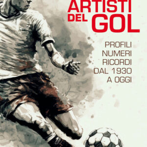Libro - Gli artisti del gol. Profili, numeri, ricordi dal 1930 a oggi - ISBN 9788834202562